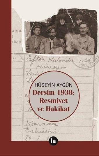 Dersim 1938: Resmiyet ve Hakikat - Hüseyin Aygün - La Kitap