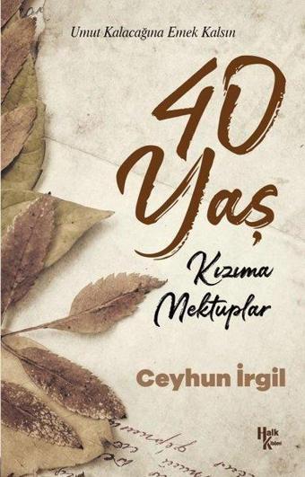 40 Yaş - Kızıma Mektuplar - Ceyhun İrgil - Halk Kitabevi Yayınevi