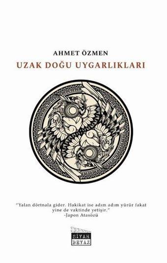 Uzak Doğu Uygarlıkları - Ahmet Özmen - Siyah Beyaz