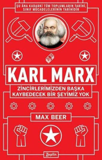 Karl Marx Zincirlerimizden Başka Kaybedecek Bir Şeyimiz Yok - Max Beer - Zeplin Kitap