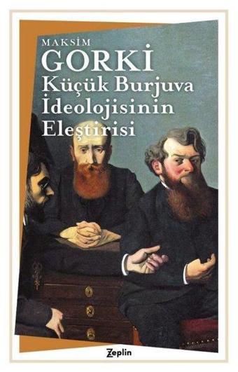 Küçük Burjuva İdeolojisinin Eleştirisi - Maksim Gorki - Zeplin Kitap