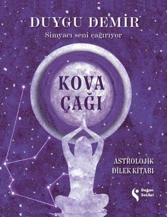 Kova Çağı - Astrolojik Dilek Kitabı - Duygu Demir - Doğan Solibri