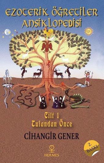 Ezoterik Öğretiler Ansiklopedisi - 1.Cilt Tufandan Önce - Cihangir Gener - Hermes Yayınları