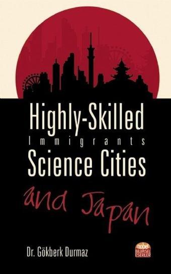 Highly - Skilled Immigrants Science Cities and Japan - Gökberk Durmaz - Nobel Bilimsel Eserler