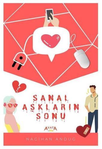 Sanal Aşkların Sonu - Nagihan Andug - Ayata