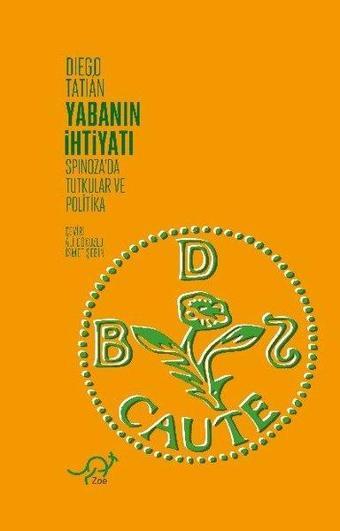 Yabanın İhtiyatı-Spinoza'da Tutkular ve Politika - Diego Tatian - Zoe Kitap