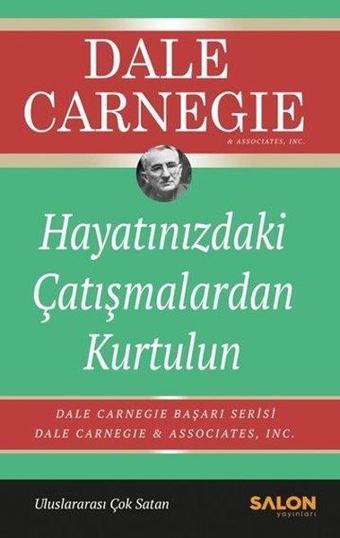 Hayatınızdaki Çatışmalardan Kurtulun - Dale Carnegie - Salon Yayınları