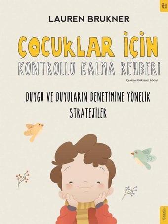 Çocuklar İçin Kontrollü Kalma Rehberi - Duygu ve Duyuların Denetimine Yönelik Stratejiler - Lauren Brukner - Sola Kidz