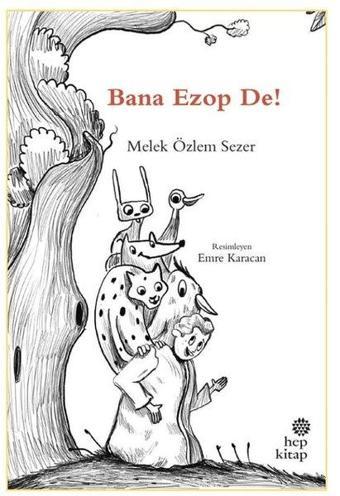 Bana Ezop De! - Melek Özlem Sezer - Hep Kitap