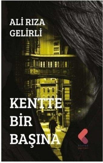 Kentte Bir Başına - Ali Rıza Gelirli - Klaros Yayınları