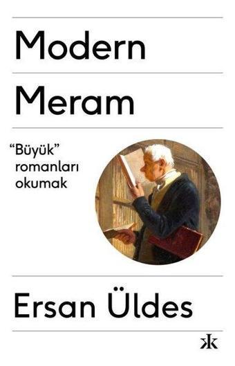 Modern Meram - Büyük Romanları Okumak - Ersan Üldes - Kafka Kitap