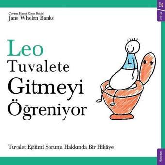 Leo Tuvalete Gitmeyi Öğreniyor - Tuvalet Eğitimi Sorunu Hakkında Bir Hikaye - Jane Whelen Banks - Sola Kidz