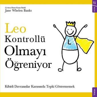 Leo Kontrollü Olmayı Öğreniyor - Kibirli Davranışlar Karşısında Tepki Göstermemek - Jane Whelen Banks - Sola Kidz