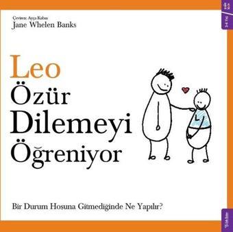 Leo Özür Dilemeyi Öğreniyor - Bir Durum Hoşuna Gitmediğinde Ne Yapılır? - Jane Whelen Banks - Sola Kidz