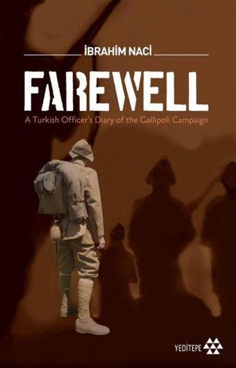 Farewell - Turkish Officers Diary of the Gallioli Campaign - İbrahim Naci - Yeditepe Yayınevi