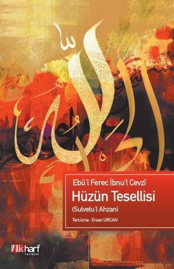 Hüzün Tesellisi - Sulvetu'l Ahzan - Ebul Ferec İbnul Cevzi - İlk Harf Yayınları