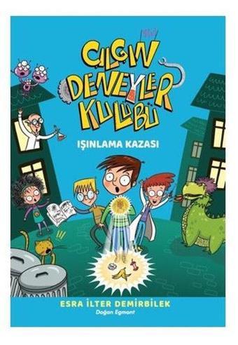 Çılgın Deneyler Kulübü 1 - Işınlanma Kazası - Esra İlter Demirbilek - Doğan ve Egmont Yayıncılık