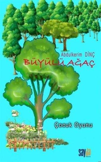 Büyülü Ağaç - Çocuk Oyunu 2 Bölüm - Abdülkerim Dinç - Sayda Yayıncılık