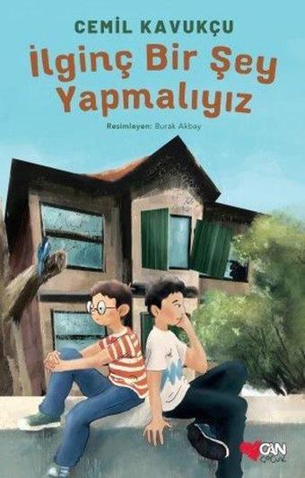 İlginç Bir Şey Yapmalıyız - Cemil Kavukçu - Can Çocuk Yayınları