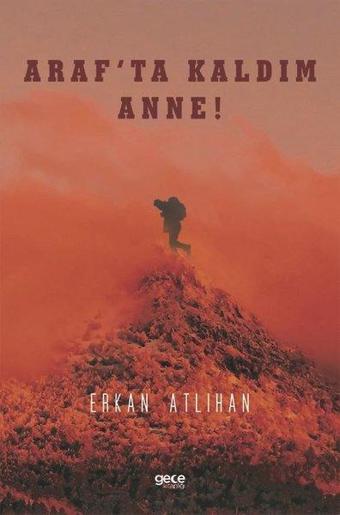 Arafta Kaldım Anne! - Erkan Atlıhan - Gece Kitaplığı