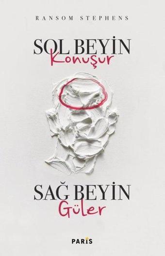 Sol Beyin Konuşur Sağ Beyin Güler - Ransom Stephens - Paris