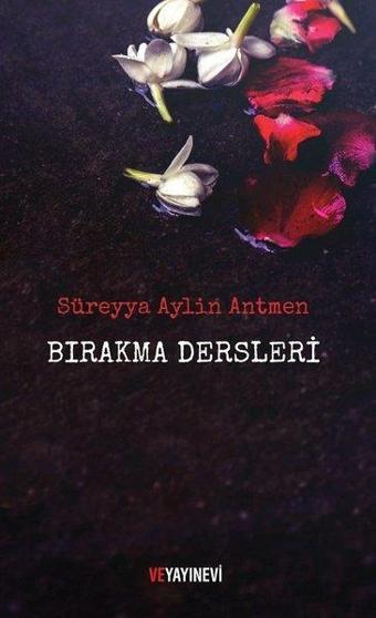 Bırakma Dersleri - Süreyya Aylin Antmen - Ve Yayınevi