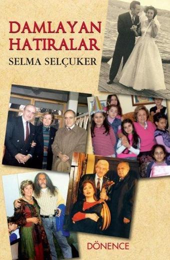 Damlayan Hatıralar - Selma Selçuker - Dönence Basım ve Yayın Hizmetleri