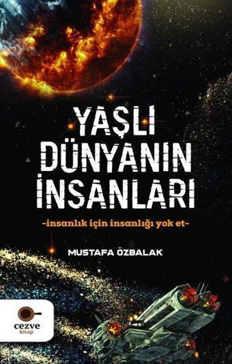 Yaşlı Dünyanın İnsanları - Mustafa Özbalak - Cezve Kitap