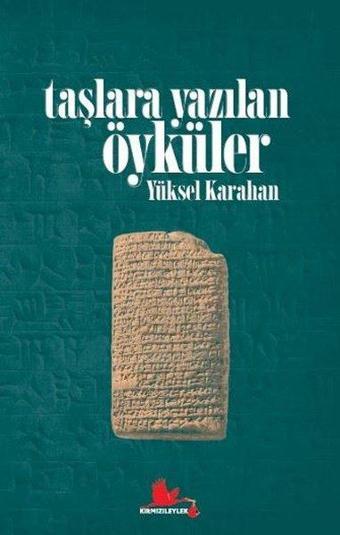 Taşlara Yazılan Öyküler - Yüksel Karahan - Kırmızı Leylek Yayınları