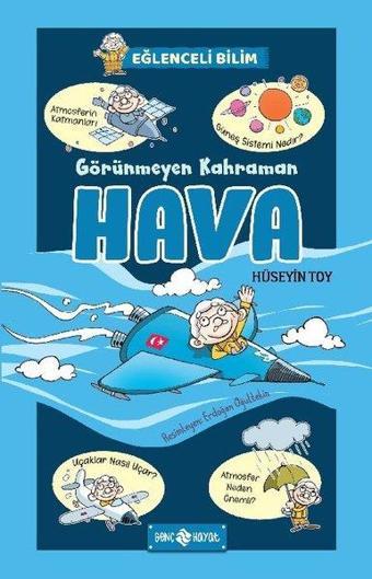 Görünmeyen Kahraman Hava - Eğlenceli Bilim 3 - Hüseyin Toy - Genç Hayat