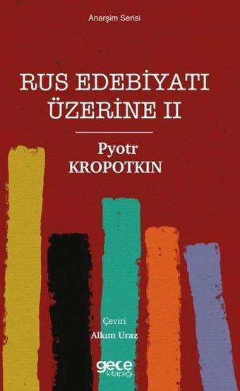 Rus Edebiyatı Üzerine 2 - Anarşizm Serisi - Pyotr Kropotkin - Gece Kitaplığı