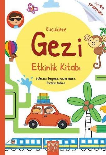 Küçüklere Gezi Etkinlik Kitabı - 4+ Yaş Çıkartmalı - Rebecca Gilpin - 1001 Çiçek