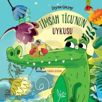 Timsah Tigunun Uykusu - Şeyma Göksay - İthaki Çocuk