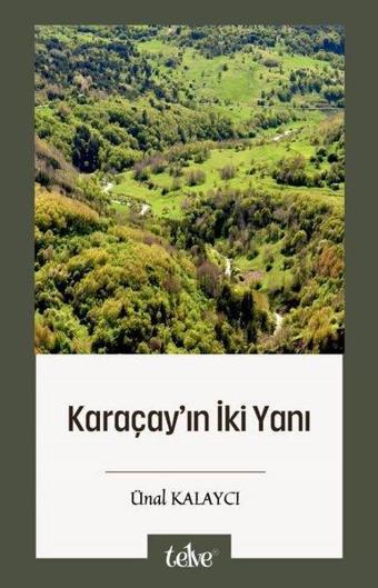 Karaçay'ın İki Yanı - Ünal Kalaycı - Telve Kitap