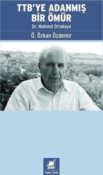 TTB'ye Adanmış Bir Ömür: Dr. Mahmut Ortakaya - Ayrıntı Yayınları