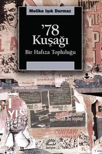 78 Kuşağı - Bir Hafıza Topluluğu - Melike Işık Durmaz - İletişim Yayınları