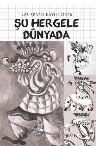 Şu Hergele Dünyada - Gülseren Kayın Öker - Puslu Yayıncılık