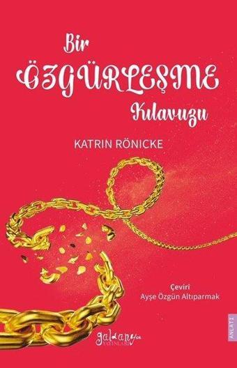 Bir Özgürleşme Kılavuzu - Katrin Rönicke - Güldünya Yayınları