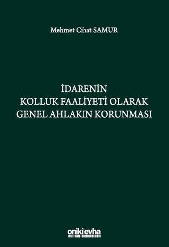 İdarenin Kolluk Faaliyeti Olarak Genel Ahlakın Korunması - Mehmet Cihat Samur - On İki Levha Yayıncılık