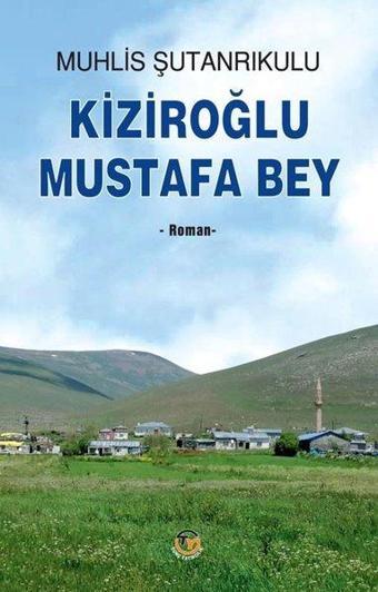 Kiziroğlu Mustafa Bey - Tunç Yayıncılık