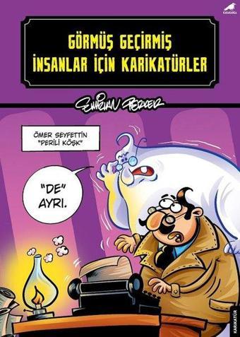 Görmüş Geçirmiş İnsanlar İçin Karikatürler - Emirhan Perker - Karakarga