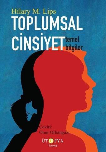 Toplumsal Cinsiyet - Temel Bilgiler - Hilary M. Lips - Ütopya Yayınevi