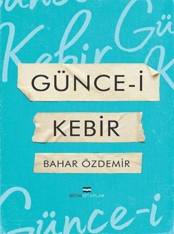 Günce-i Kebir - Bahar Özdemir - Bizim Kitaplar