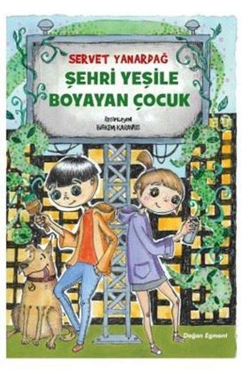 Şehri Yeşile Boyayan Çocuk - Servet Yanardağ - Doğan ve Egmont Yayıncılık