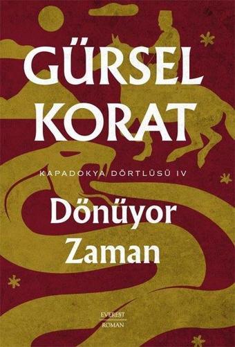 Dönüyor Zaman - Kapadokya Dörtlüsü 4 - Gürsel Korat - Everest Yayınları