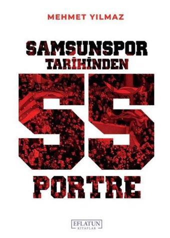 Samsunspor Tarihinden 55 Portre - Mehmet Yılmaz - Eflatun Kitaplar