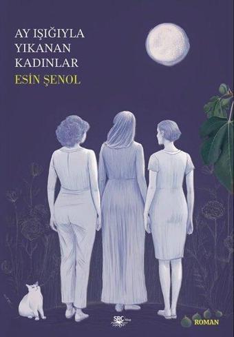 Ay Işığıyla Yıkanan Kadınlar - Esin Şenol - SRC Kitap