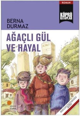 Ağaçlı Gül ve Hayal - Berna Durmaz - Günışığı Kitaplığı