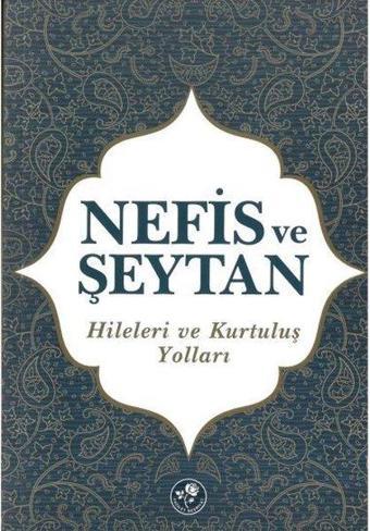 Nefis ve Şeytan - Hileleri ve Kurtuluş Yolları - Kolektif  - Fazilet Neşriyat