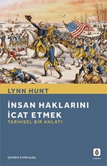 İnsan Haklarını İcat Etmek: Tarihsel Bir Anlatı - Lynn Hunt - LYKEION Yayıncılık